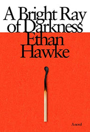 Signed Book A Bright Ray of Darkness Ethan Hawke
